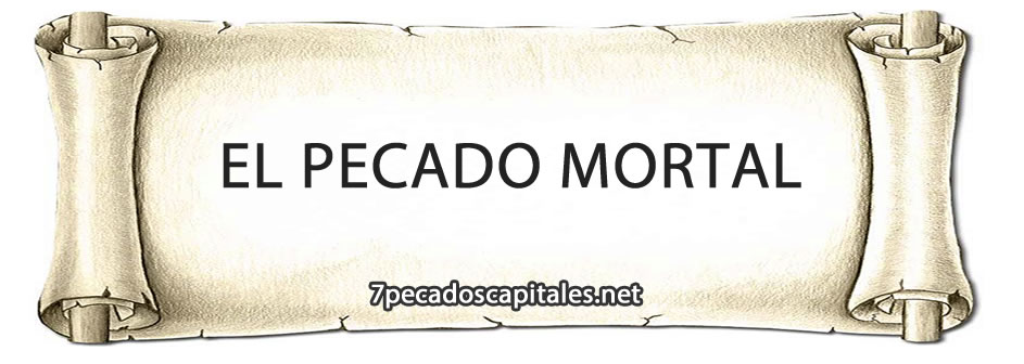 el pecado mortal y los pecados mortales