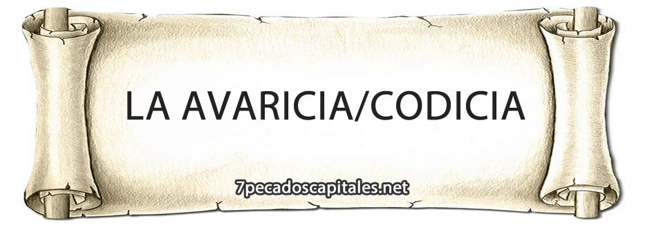 la avaricia codicia pecado